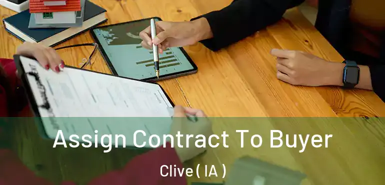  Assign Contract To Buyer Clive ( IA )