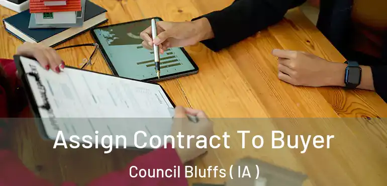  Assign Contract To Buyer Council Bluffs ( IA )