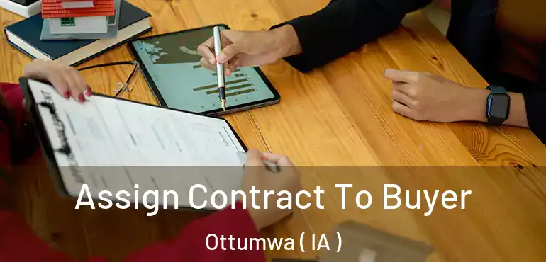  Assign Contract To Buyer Ottumwa ( IA )