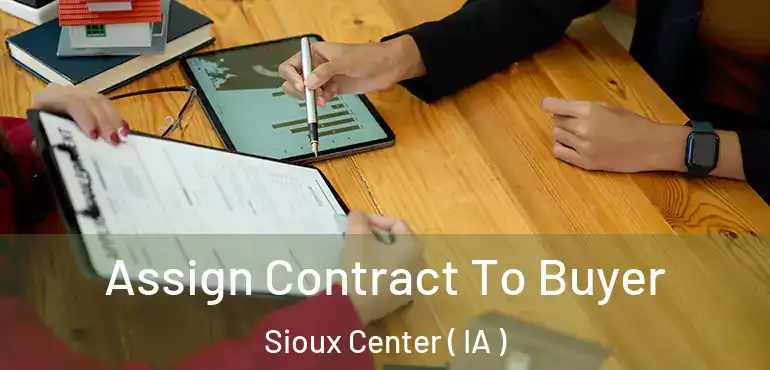  Assign Contract To Buyer Sioux Center ( IA )