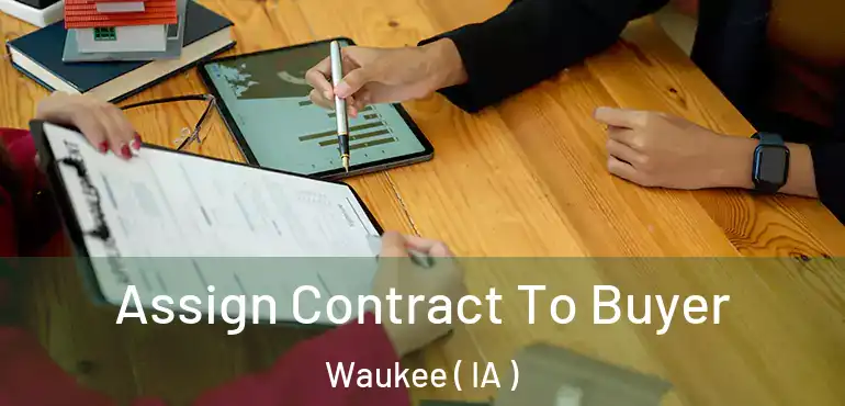  Assign Contract To Buyer Waukee ( IA )