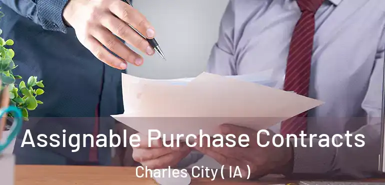  Assignable Purchase Contracts Charles City ( IA )