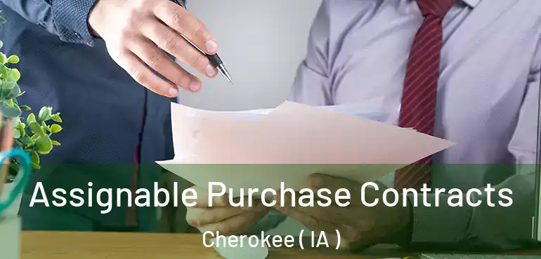  Assignable Purchase Contracts Cherokee ( IA )
