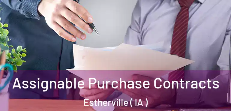  Assignable Purchase Contracts Estherville ( IA )