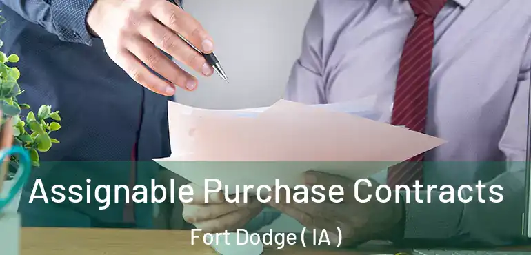  Assignable Purchase Contracts Fort Dodge ( IA )