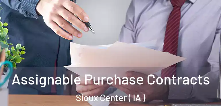  Assignable Purchase Contracts Sioux Center ( IA )