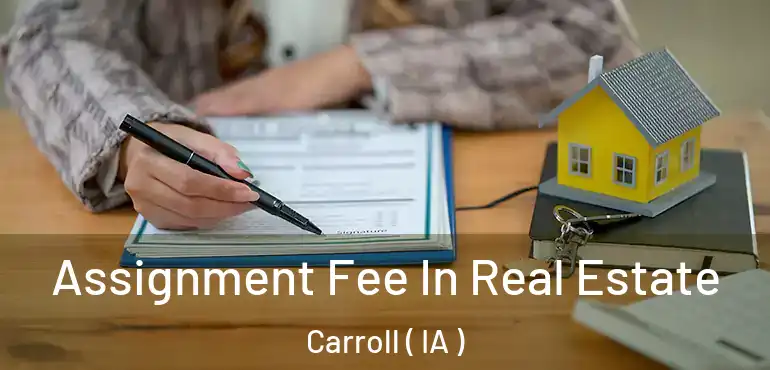  Assignment Fee In Real Estate Carroll ( IA )