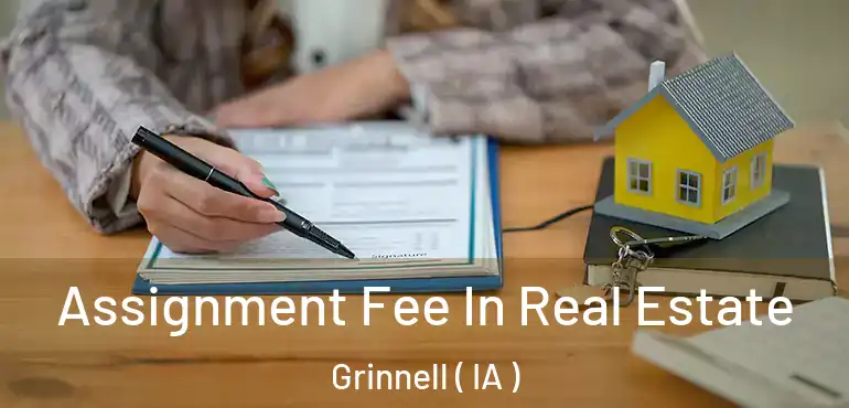  Assignment Fee In Real Estate Grinnell ( IA )