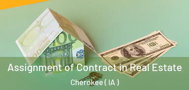  Assignment of Contract in Real Estate Cherokee ( IA )