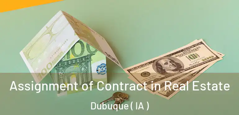  Assignment of Contract in Real Estate Dubuque ( IA )