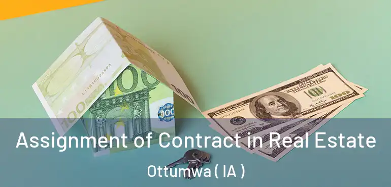  Assignment of Contract in Real Estate Ottumwa ( IA )