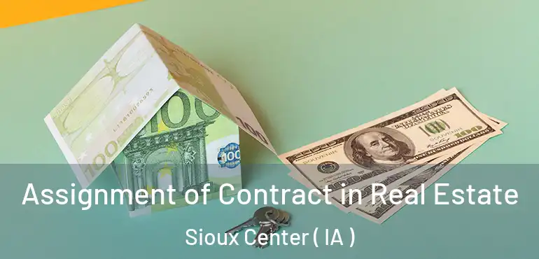  Assignment of Contract in Real Estate Sioux Center ( IA )