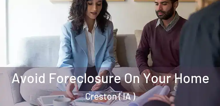  Avoid Foreclosure On Your Home Creston ( IA )