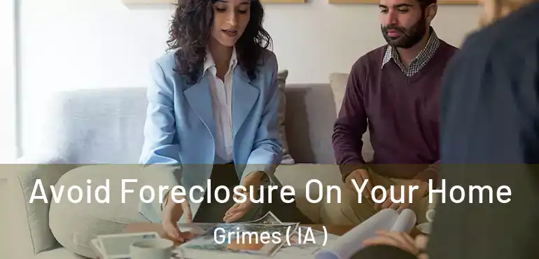  Avoid Foreclosure On Your Home Grimes ( IA )