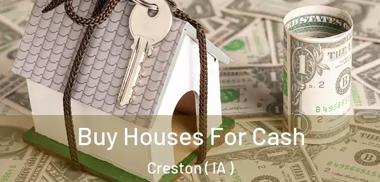  Buy Houses For Cash Creston ( IA )