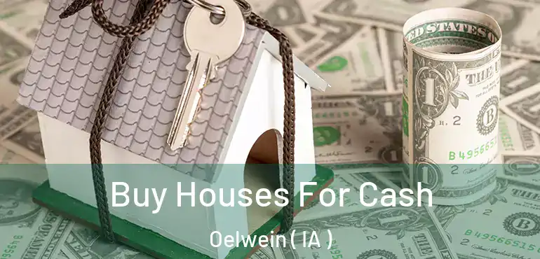  Buy Houses For Cash Oelwein ( IA )