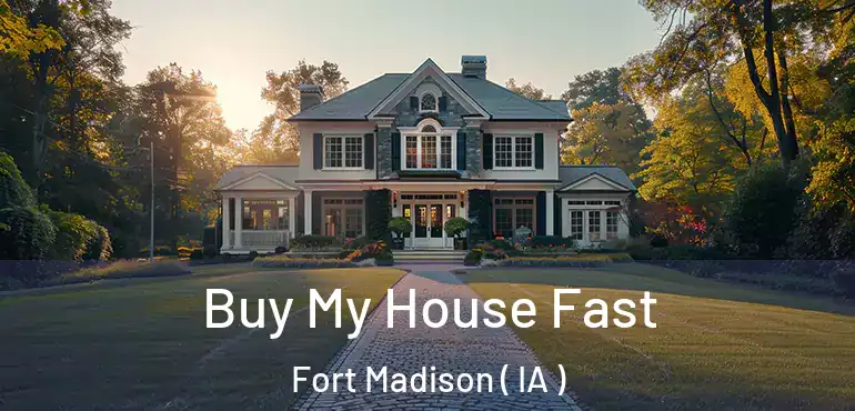  Buy My House Fast Fort Madison ( IA )