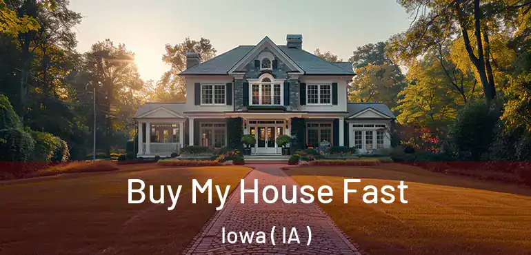  Buy My House Fast Iowa ( IA )