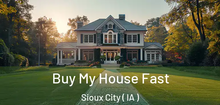  Buy My House Fast Sioux City ( IA )
