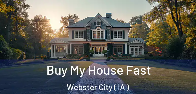  Buy My House Fast Webster City ( IA )