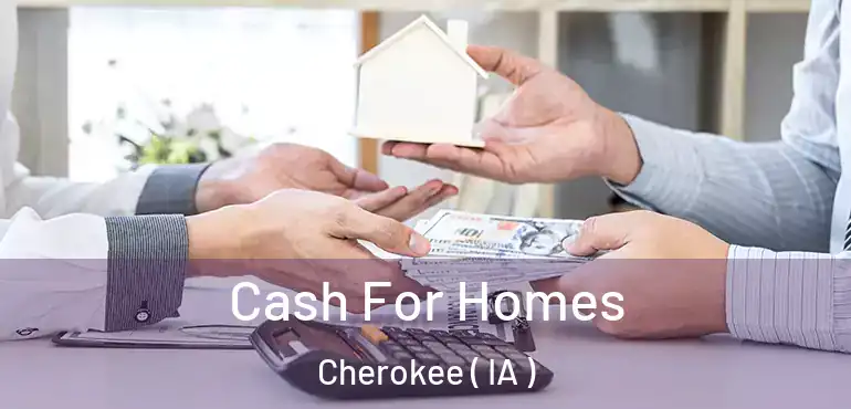  Cash For Homes Cherokee ( IA )