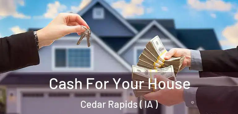  Cash For Your House Cedar Rapids ( IA )