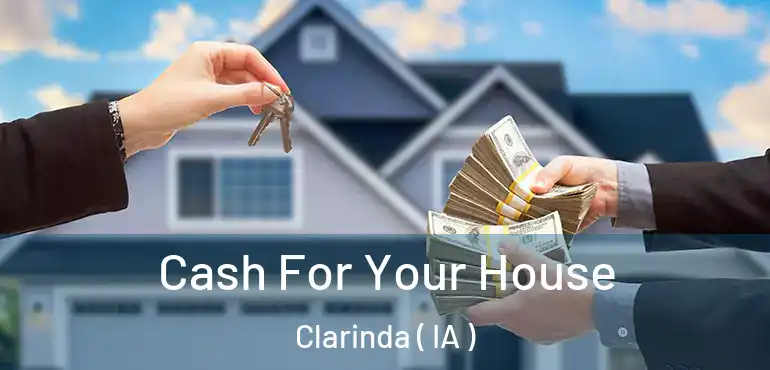  Cash For Your House Clarinda ( IA )