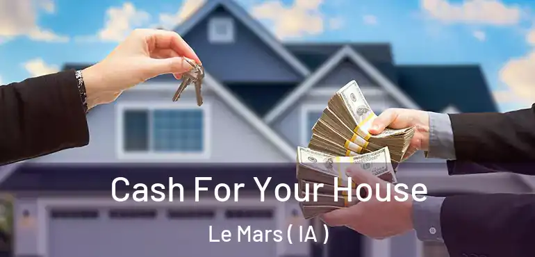  Cash For Your House Le Mars ( IA )