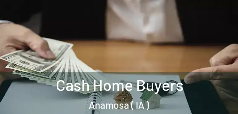  Cash Home Buyers Anamosa ( IA )