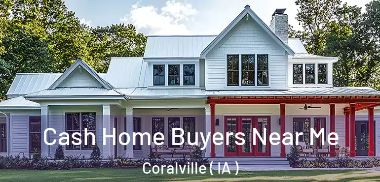  Cash Home Buyers Near Me Coralville ( IA )