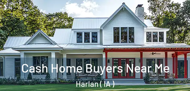  Cash Home Buyers Near Me Harlan ( IA )