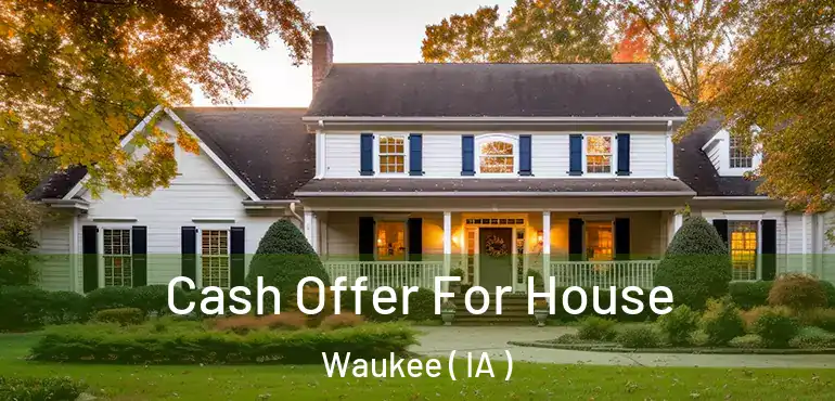  Cash Offer For House Waukee ( IA )