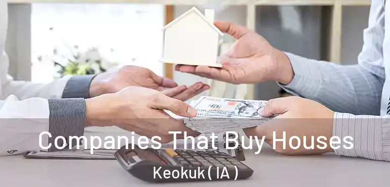  Companies That Buy Houses Keokuk ( IA )