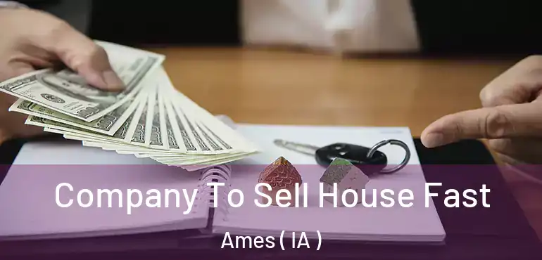  Company To Sell House Fast Ames ( IA )