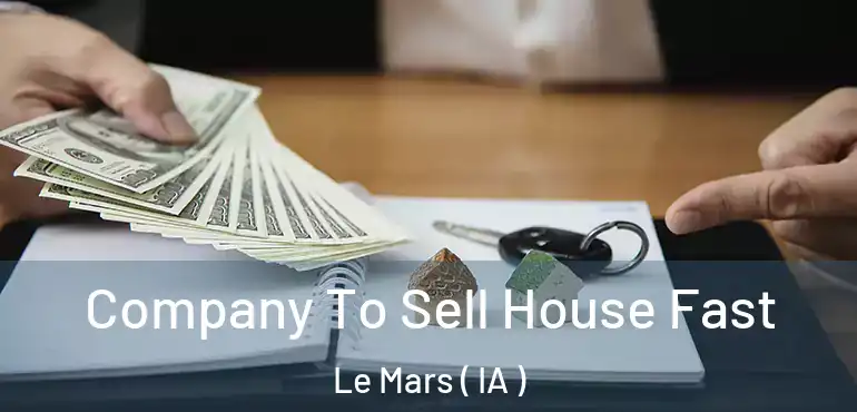  Company To Sell House Fast Le Mars ( IA )