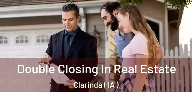  Double Closing In Real Estate Clarinda ( IA )