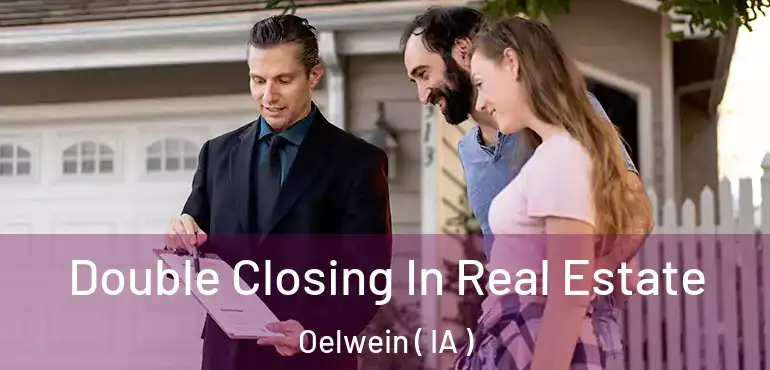  Double Closing In Real Estate Oelwein ( IA )