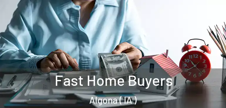  Fast Home Buyers Algona ( IA )