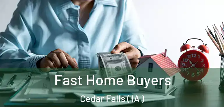  Fast Home Buyers Cedar Falls ( IA )
