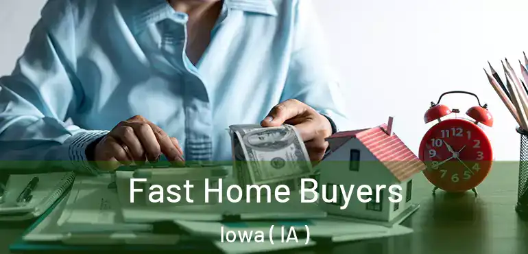  Fast Home Buyers Iowa ( IA )