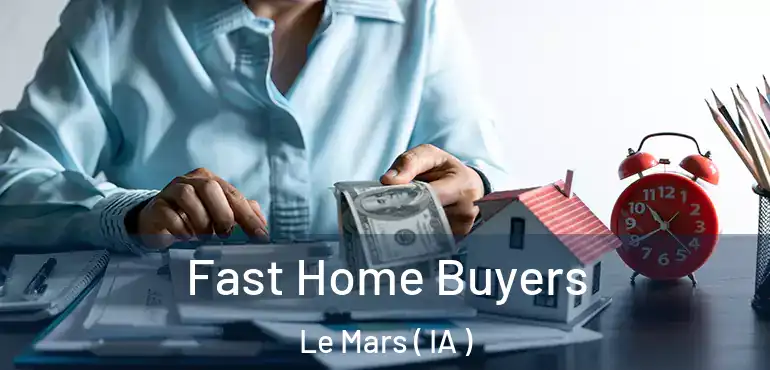  Fast Home Buyers Le Mars ( IA )