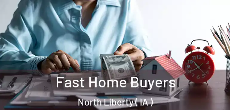  Fast Home Buyers North Liberty ( IA )