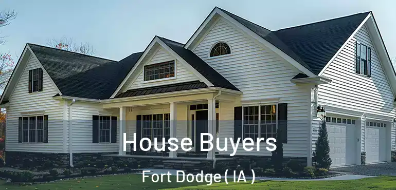  House Buyers Fort Dodge ( IA )