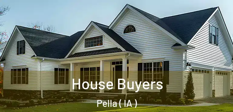  House Buyers Pella ( IA )