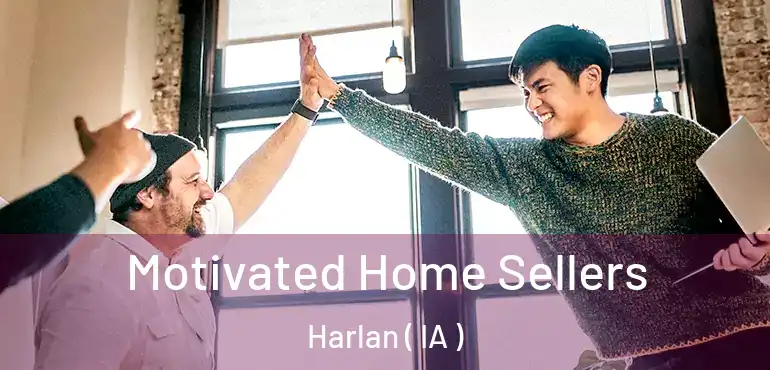  Motivated Home Sellers Harlan ( IA )