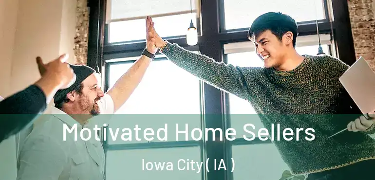  Motivated Home Sellers Iowa City ( IA )