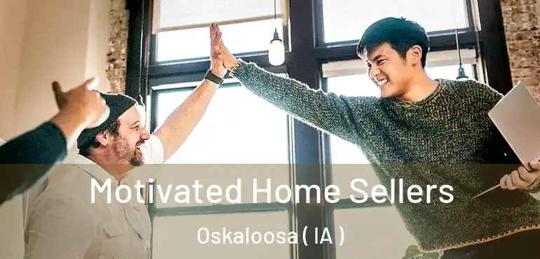  Motivated Home Sellers Oskaloosa ( IA )