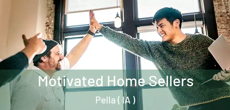  Motivated Home Sellers Pella ( IA )