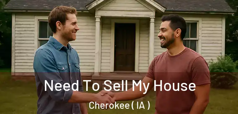  Need To Sell My House Cherokee ( IA )