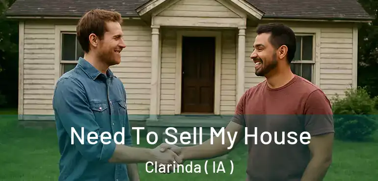  Need To Sell My House Clarinda ( IA )